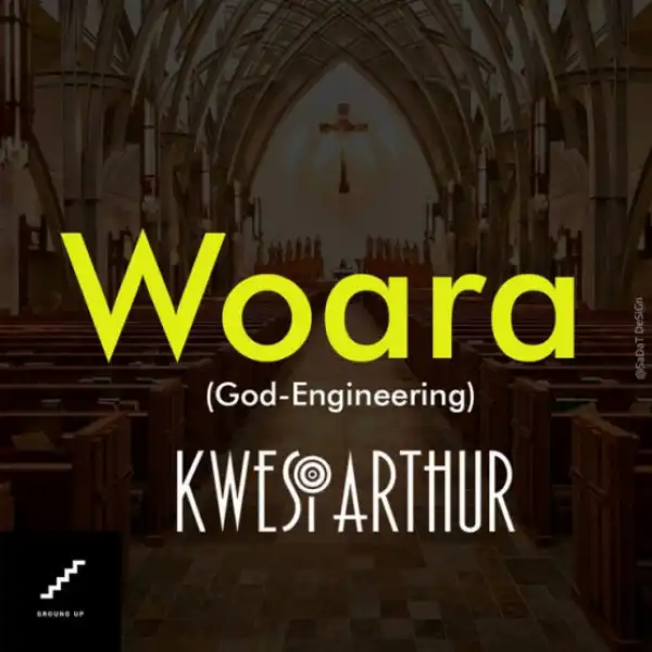 Kwesi Arthur - Woara (God Engineering)